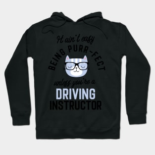 Driving Instructor Cat Gifts for Cat Lovers - It ain't easy being Purr Fect Hoodie